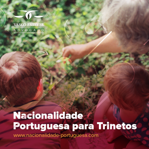 Cidadania Portuguesa para Trinetos de Português 